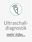 Ultraschall- diagnostik mehr Infos…