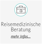 Reisemedizinische Beratung mehr Infos…